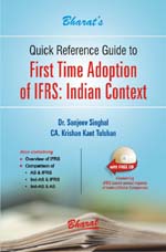 Quick Reference Guide to FIRST TIME ADOPTION OF IFRS: INDIAN CONTEXT (with FREE CD containing IFRS-based annual reports of Indian/Global companies)